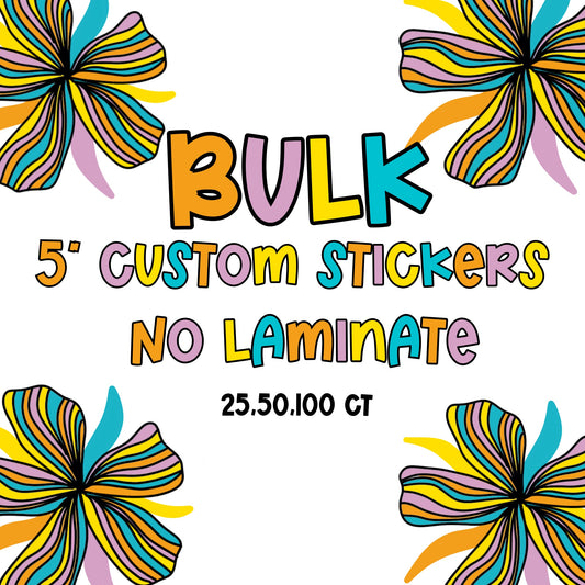5" Bulk Sticker, no laminate